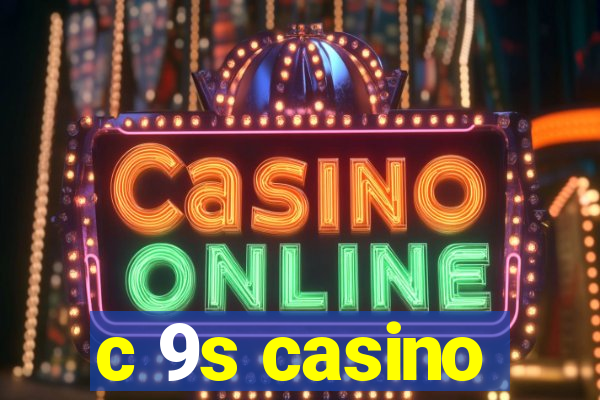 c 9s casino